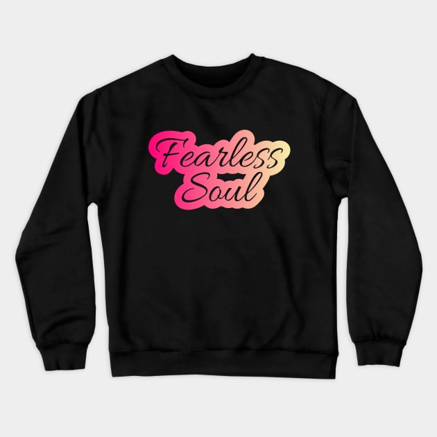 Fearless Soul Crewneck Sweatshirt by KHIONE